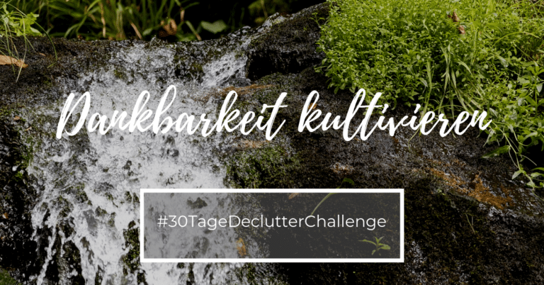 Dankbarkeit 30 Tage Declutter Challenge